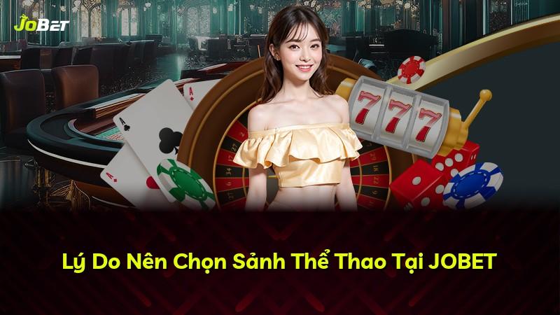 Lý Do Nên Chọn Sảnh Thể Thao Tại JOBET