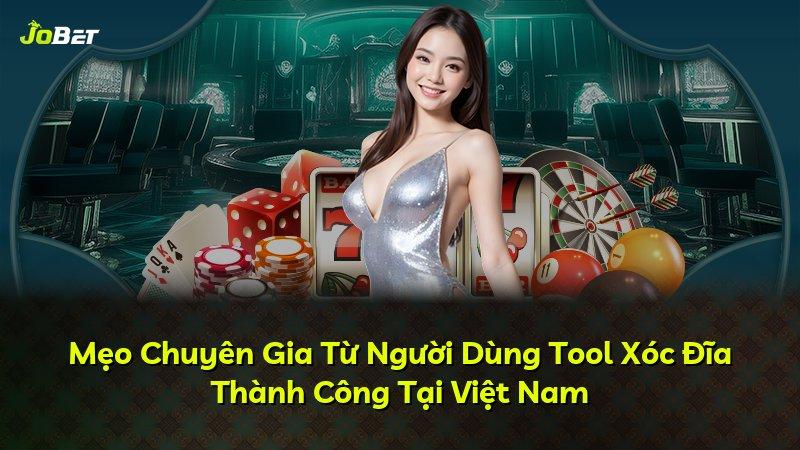 Mẹo Chuyên Gia Từ Người Dùng Tool Xóc Đĩa Thành Công Tại Việt Nam