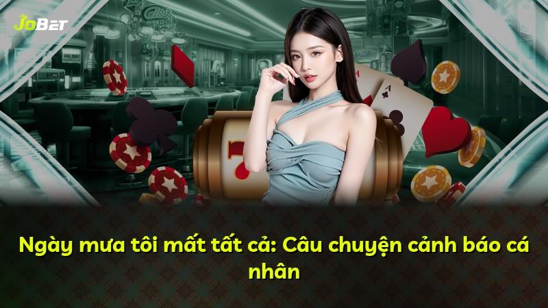 Ngày mưa tôi mất tất cả: Câu chuyện cảnh báo cá nhân