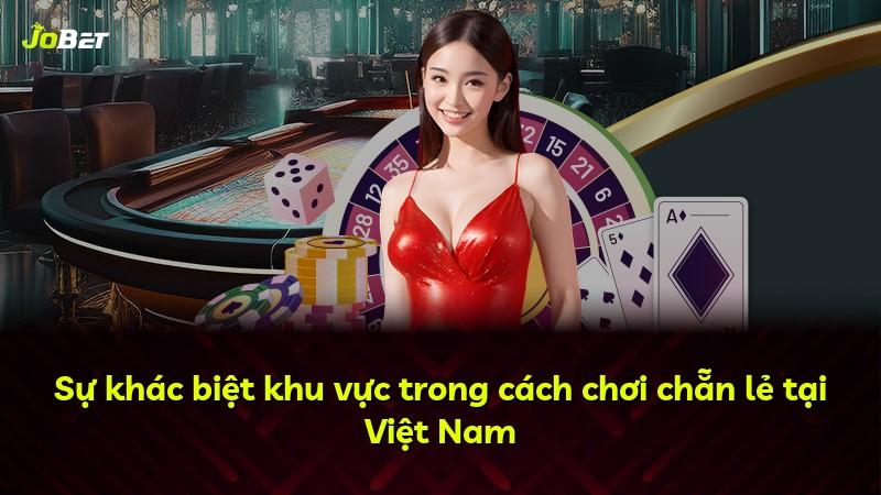 Sự khác biệt khu vực trong cách chơi chẵn lẻ tại Việt Nam
