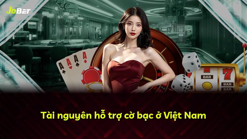Tài nguyên hỗ trợ cờ bạc ở Việt Nam