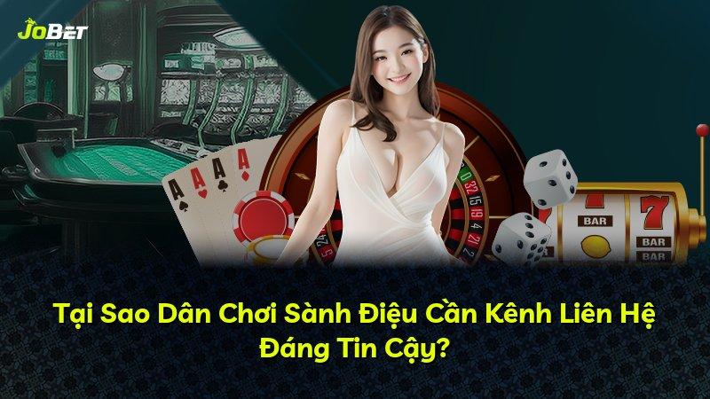 Tại Sao Dân Chơi Sành Điệu Cần Kênh Liên Hệ Đáng Tin Cậy?