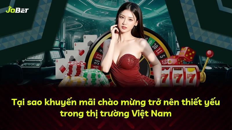 Tại sao khuyến mãi chào mừng trở nên thiết yếu trong thị trường Việt Nam