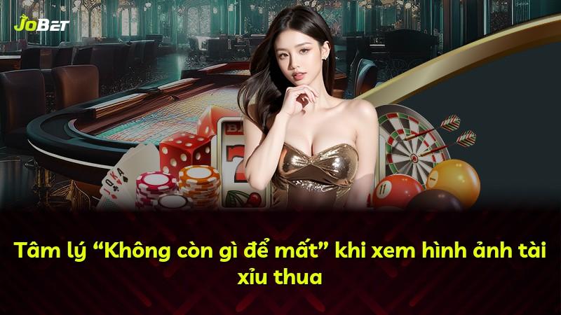 Tâm lý “Không còn gì để mất” khi xem hình ảnh tài xỉu thua