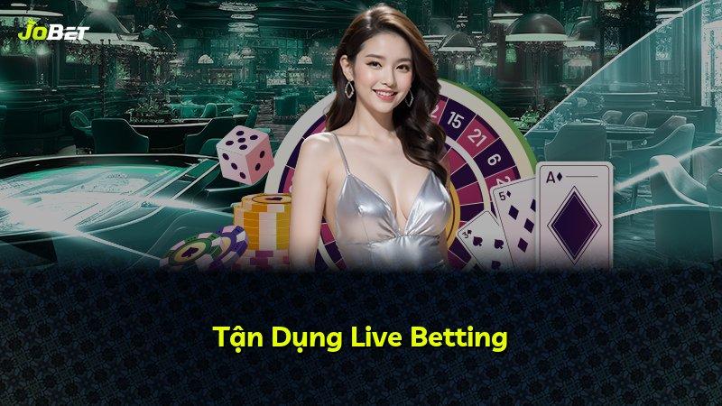 Tận Dụng Live Betting