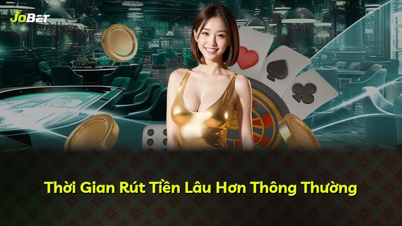 Thời Gian Rút Tiền Lâu Hơn Thông Thường