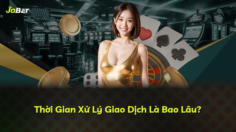 Thời Gian Xử Lý Giao Dịch Là Bao Lâu?
