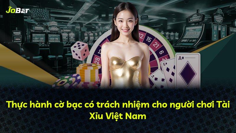 Thực hành cờ bạc có trách nhiệm cho người chơi Tài Xỉu Việt Nam