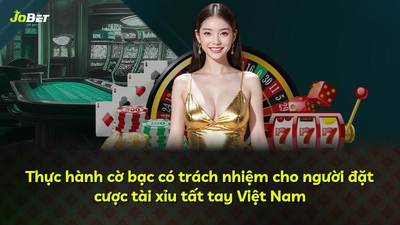 Thực hành cờ bạc có trách nhiệm cho người đặt cược tài xỉu tất tay Việt Nam