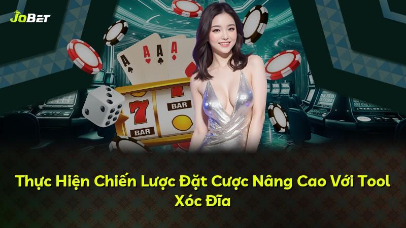 Thực Hiện Chiến Lược Đặt Cược Nâng Cao Với Tool Xóc Đĩa