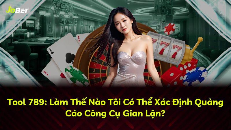 Tool 789: Làm Thế Nào Tôi Có Thể Xác Định Quảng Cáo Công Cụ Gian Lận?