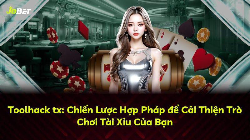 Toolhack tx: Chiến Lược Hợp Pháp để Cải Thiện Trò Chơi Tài Xỉu Của Bạn