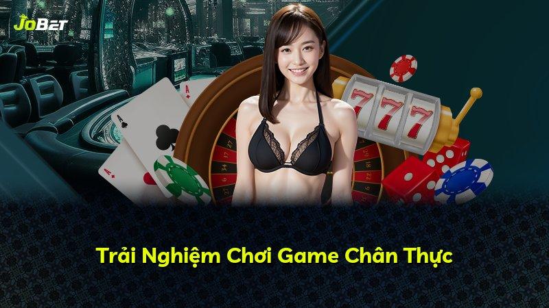 Trải Nghiệm Chơi Game Chân Thực