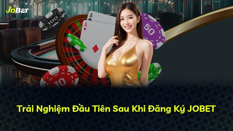 Trải Nghiệm Đầu Tiên Sau Khi Đăng Ký JOBET