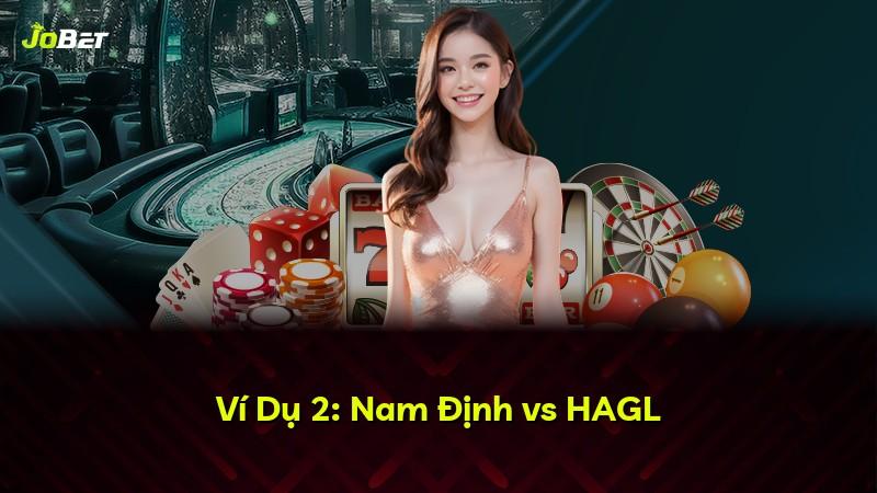 Ví Dụ 2: Nam Định vs HAGL