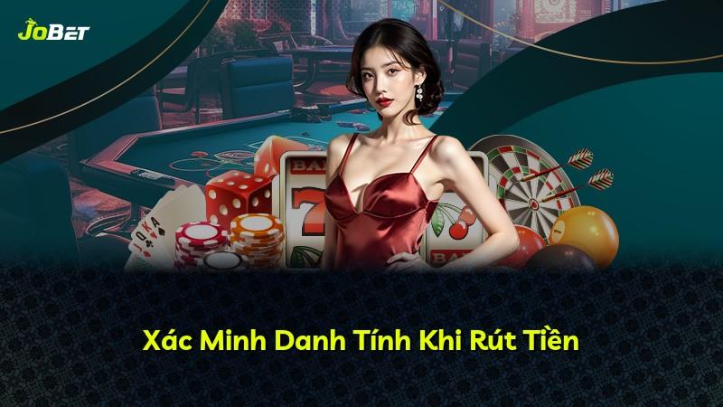 Xác Minh Danh Tính Khi Rút Tiền