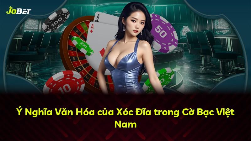 Ý Nghĩa Văn Hóa của Xóc Đĩa trong Cờ Bạc Việt Nam